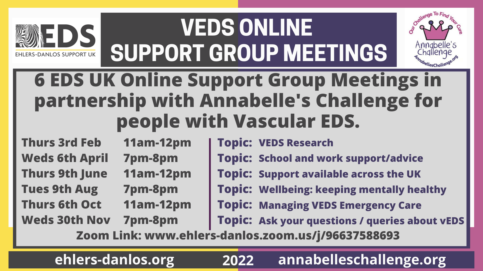 VEDS online support group meetings. Thu 3rd February, 11am – 12pm Wed 6th April, 7pm – 8pm Thu 9th June, 11am – 12pm Tue 9th August, 7pm – 8pm Thu 6th October, 11am – 12pm Wed 30th November, 7pm – 8pm. Join via zoom.