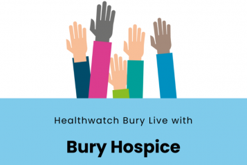 Healthwatch Bury Live with Bury Hospice